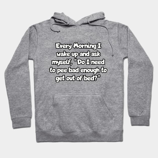 Every morning I wake up... Hoodie by Among the Leaves Apparel